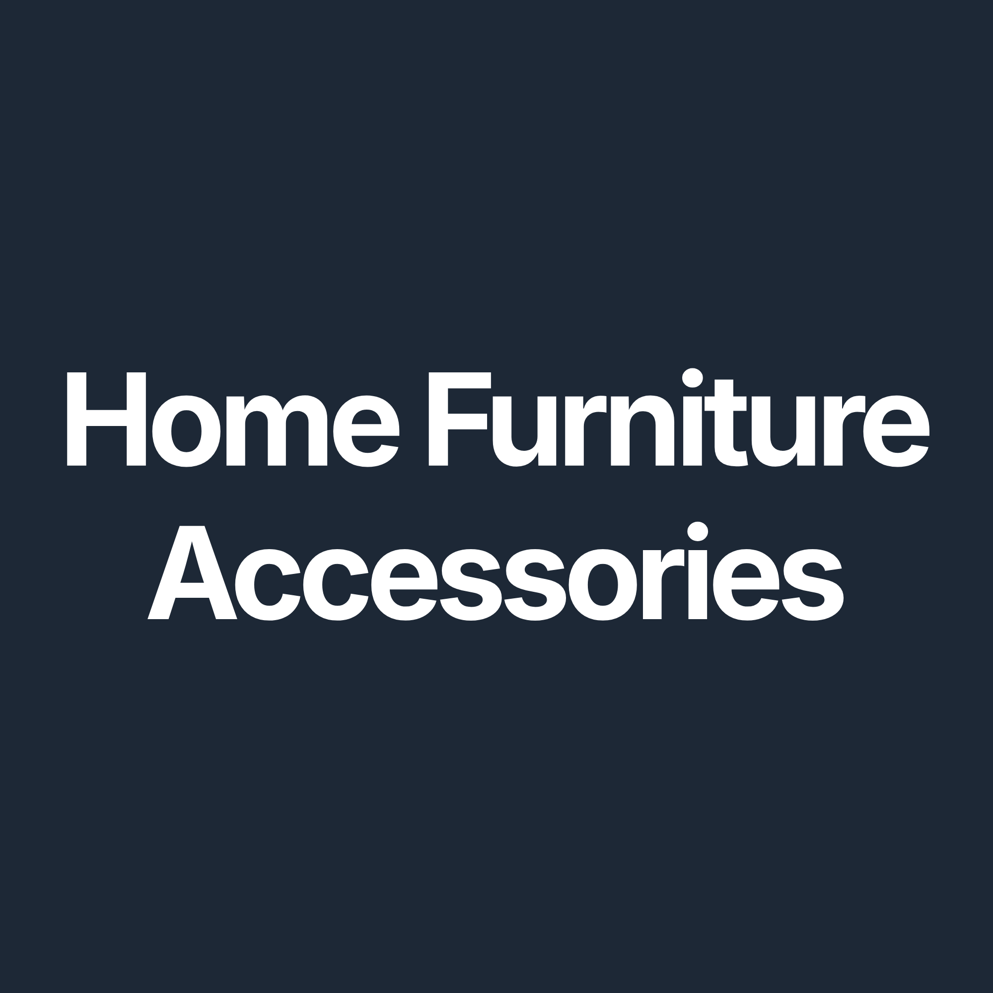 Home Furniture & Accessories